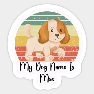 My Dog Name Is Max Sticker